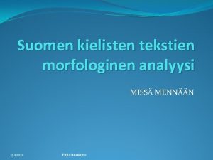 Suomen kielisten tekstien morfologinen analyysi MISS MENNN 15