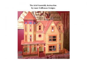 The Ariel Assembly Instruction By Laser Dollhouse Designs