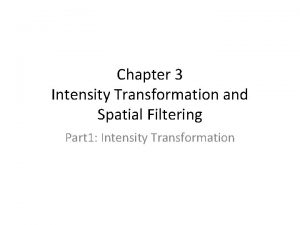 Chapter 3 Intensity Transformation and Spatial Filtering Part