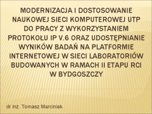 MODERNIZACJA I DOSTOSOWANIE NAUKOWEJ SIECI KOMPUTEROWEJ UTP DO