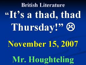 British Literature Its a thad thad Thursday November