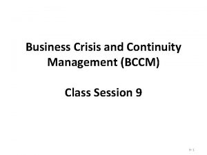 Business Crisis and Continuity Management BCCM Class Session