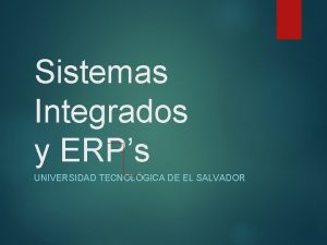 Sistemas Integrados y ERPs UNIVERSIDAD TECNOLGICA DE EL