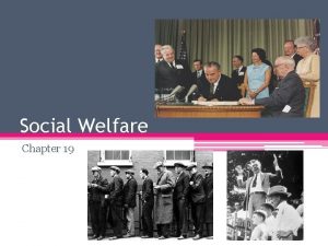 Social Welfare Chapter 19 Welfare Policy in the