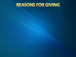 REASONS FOR GIVING REASONS FOR GIVING REASONS FOR