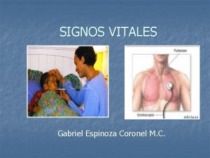 SIGNOS VITALES Gabriel Espinoza Coronel M C SIGNOS
