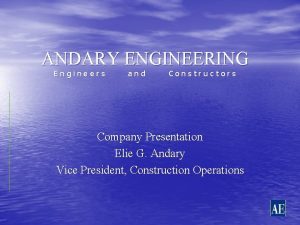 ANDARY ENGINEERING Engineers and Constructors Company Presentation Elie