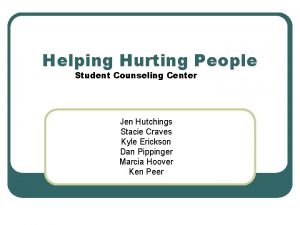 Helping Hurting People Student Counseling Center Jen Hutchings