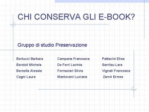 CHI CONSERVA GLI EBOOK Gruppo di studio Preservazione