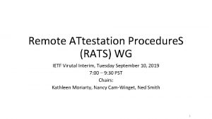 Remote ATtestation Procedure S RATS WG IETF Virutal