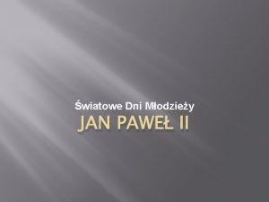 wiatowe Dni Modziey JAN PAWE II wiatowe Dni