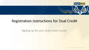 Registration Instructions for Dual Credit Signing up for