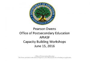 Pearson Owens Office of Postsecondary Education APIASF Capacity