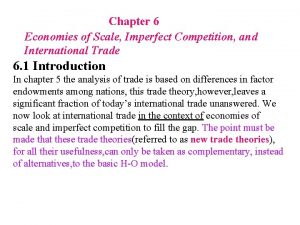 Chapter 6 Economies of Scale Imperfect Competition and