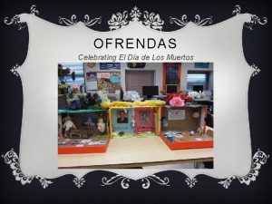 OFRENDAS Celebrating El Da de Los Muertos OFRENDAS