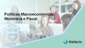 Polticas Econmicas Monetria e Fiscal Aula 1 Polticas