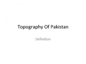 Topography Of Pakistan Definition Location Importance of Location