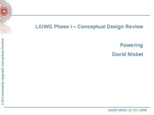 LHC Luminosity Upgrade Conceptual Review LIUWG Phase I