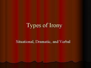 Types of Irony Situational Dramatic and Verbal Instructions