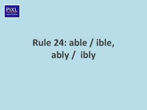 Rule 24 able ible ably ibly Teacher information