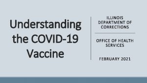 Understanding the COVID19 Vaccine ILLINOIS DEPARTMENT OF CORRECTIONS