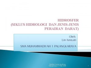 HIDROSFER SIKLUS HIDROLOGI DAN JENISJENIS PERAIRAN DARAT Oleh