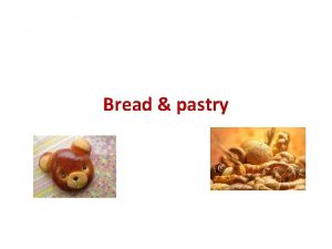 Bread pastry baked products The term baked products