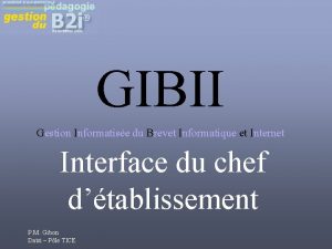 GIBII Gestion Informatise du Brevet Informatique et Internet