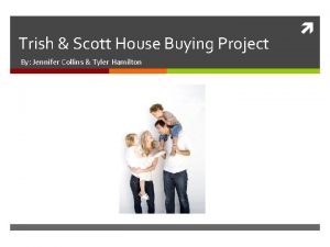 Trish Scott House Buying Project By Jennifer Collins