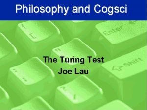 Philosophy and Cogsci The Turing Test Joe Lau