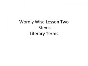 Wordly Wise Lesson Two Stems Literary Terms Abrasion