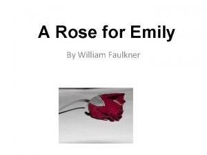 A Rose for Emily By William Faulkner Southern