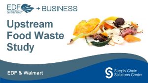 Upstream Food Waste Study EDF Walmart Food Waste