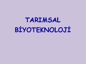 TARIMSAL BYOTEKNOLOJ Biyoteknoloji Biyoloji Kimya Biyokimya Genetik Mhendislii