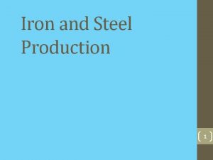 Iron and Steel Production 1 Blast Furnace 2