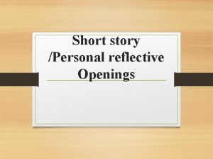 Short story Personal reflective Openings Why is the