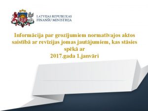 Informcija par grozjumiem normatvajos aktos saistb ar revzijas