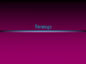 Strategy Strategy Phases Strategy Plan l Strategy Document