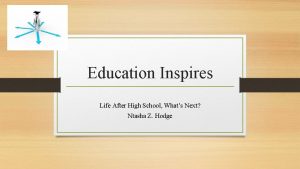 Education Inspires Life After High School Whats Next