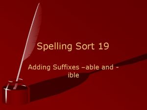 Spelling Sort 19 Adding Suffixes able and ible