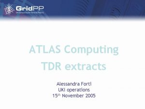 ATLAS Computing TDR extracts Alessandra Forti UKI operations