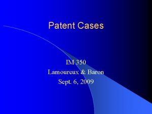 Patent Cases IM 350 Lamoureux Baron Sept 6