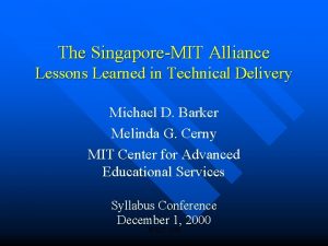 The SingaporeMIT Alliance Lessons Learned in Technical Delivery