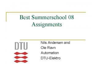 Best Summerschool 08 Assignments Nils Andersen and Ole