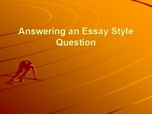 Answering an Essay Style Question Structuring An Essay