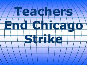 Teachers End Chicago Strike The Chicago Teachers Union