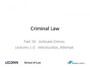 Criminal Law Part 10 Inchoate Crimes Lectures 1