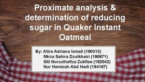 Proximate analysis determination of reducing sugar in Quaker