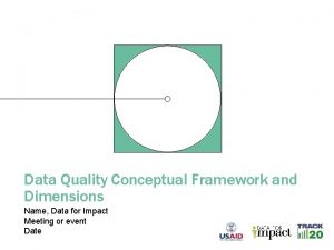 Data Quality Conceptual Framework and Dimensions Name Data