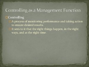 Controlling as a Management Function Controlling A process